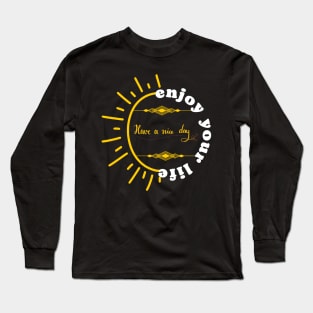 Enjoy your life Long Sleeve T-Shirt